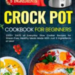 Healthy Five Ingredient Recipes: Delicious Recipes in 5 Ingr…