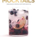 Pretty Simple Cocktails: Margaritas, Mocktails, Spritzes, an…