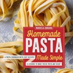 Family Pasta Cookbook: Making Irresistible Italian-Style Pas…