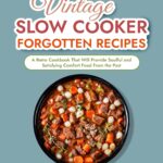 Vintage Casserole Forgotten Recipes: A Retro Cookbook That W…