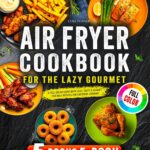 Cathy Yoder’s Air Fryer Cookbook: Air Fryer Cookbook for Beg…
