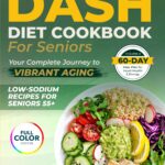 Super Smart & Simple Dash Diet for Seniors: Easy & Healthy R…